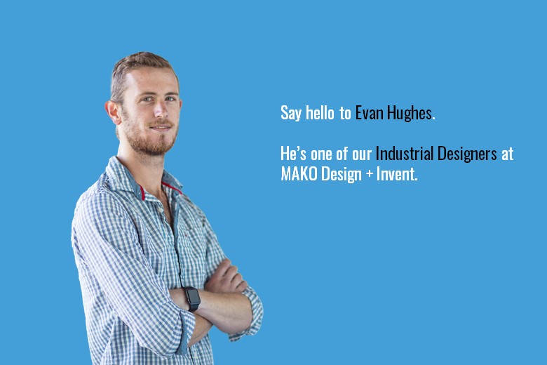 Evan Hughes, a Industrial Design Specialist at Mako Design + Invent.