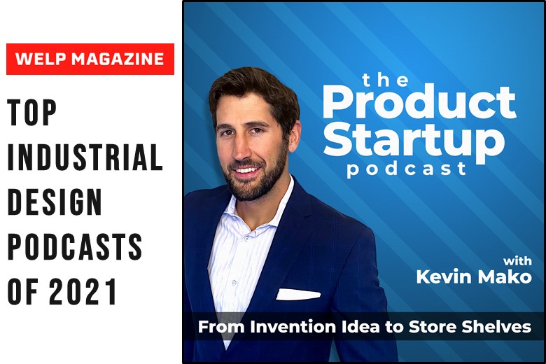 The Product Startup Podcast was chosen by Welp Magazine as a Top Industrial Design Podcast in 2021.