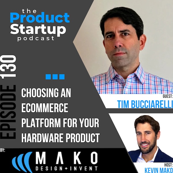 130: Choosing an eCommerce Platform for your Hardware Product