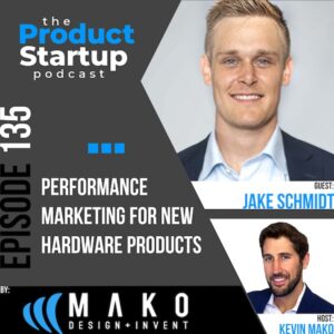 135: Performance Marketing for New Hardware Products