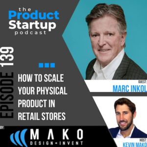 139: How to Scale Your Physical Product in Retail Stores