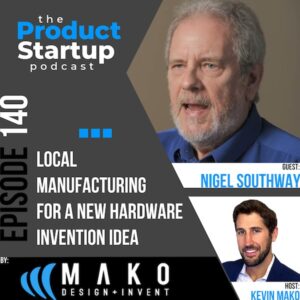 140: Local Manufacturing for a New Hardware Invention Idea