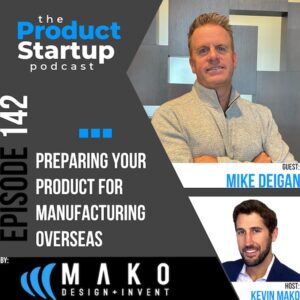 142: Preparing Your Product for Manufacturing Overseas