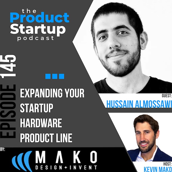 145: Expanding Your Startup Hardware Product Line