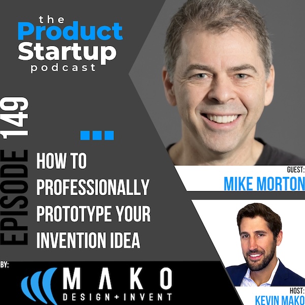 149: How to Professionally Prototype your Invention Idea