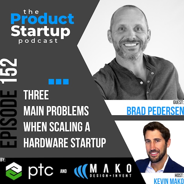 152: Three Main Problems When Scaling a Hardware Startup