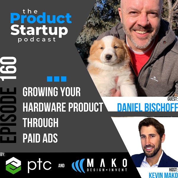 160: Growing Your Hardware Product Through Paid Ads