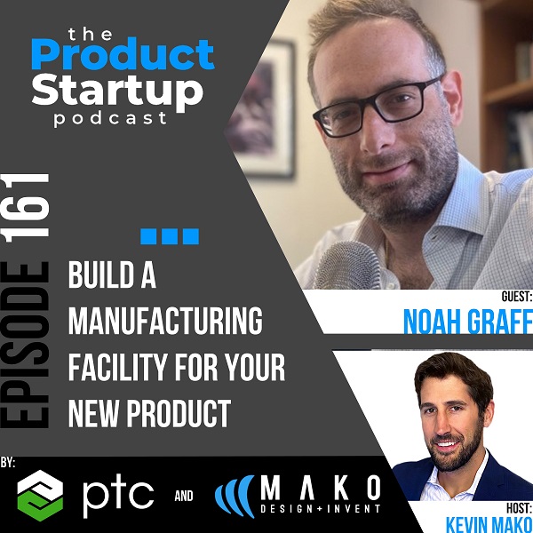 161: Build a Manufacturing Facility for Your New Product