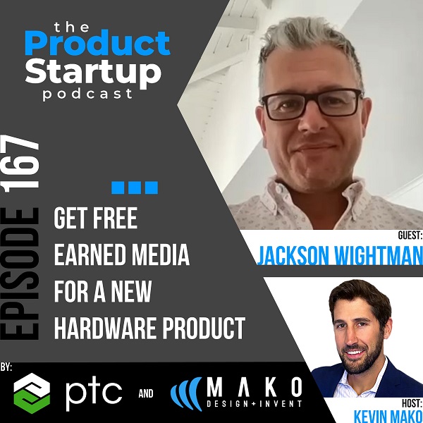 167: Get Free Earned Media for a New Hardware Product