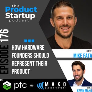 176: How Hardware Founders Should Represent Their Product