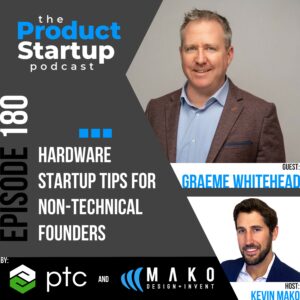 180: Hardware Startup Tips for Non-Technical Founders