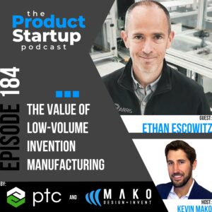 184: The Value of Low-Volume Invention Manufacturing