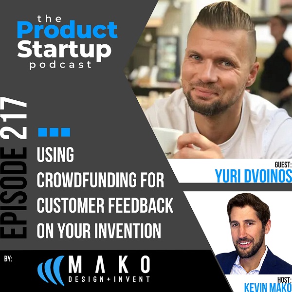 217 Using Crowdfunding for Real Customer Feedback on Your Invention