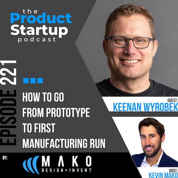 221 How to Go from Prototype to First Manufacturing Run
